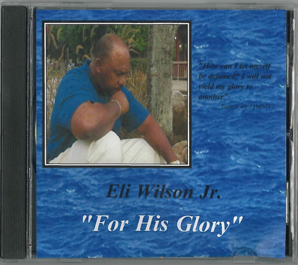 "For His Glory," CD of music performed by Eli Wilson, Jr.