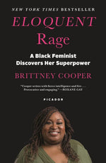 ELOQUENT Rage: A Black Feminist Discovers Her Superpower, by Brittney Cooper