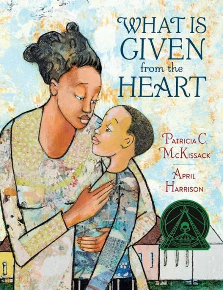 What Is Given from the Heart by Patricia C. McKissack, illustrated by April Harrison