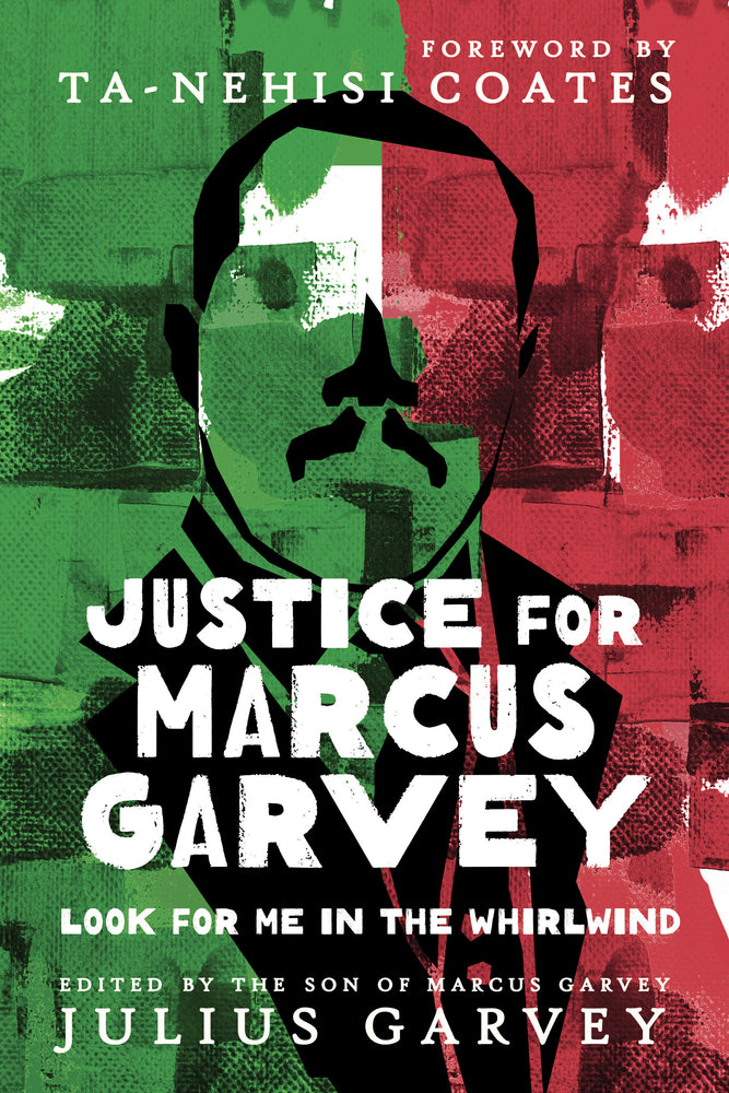 Justice for Marcus Garvey: Look for Me in the Whirlwind edited by Julius Garvey