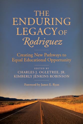 The Enduring Legacy of Rodriguez: Creating New Pathways to Equal Educational Opportunity eds. Cahrles J. Ogletree, Jr., Kimberly Jenkins Robinson