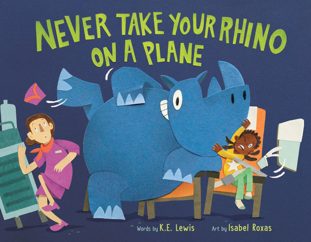 Never Take Your Rhino on a Plane by K.E. Lewis, art by Isabel Roxas