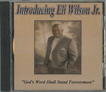 Introducing Eli Wilson, Jr. "God's Word Shall Stand Forevermore," CD of music performed by Eli Wilson, Jr.