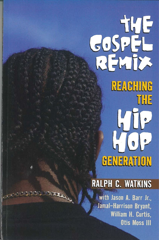 The Gospel Remix: Reaching the Hip Hop Generations featuring Otis Moss, III