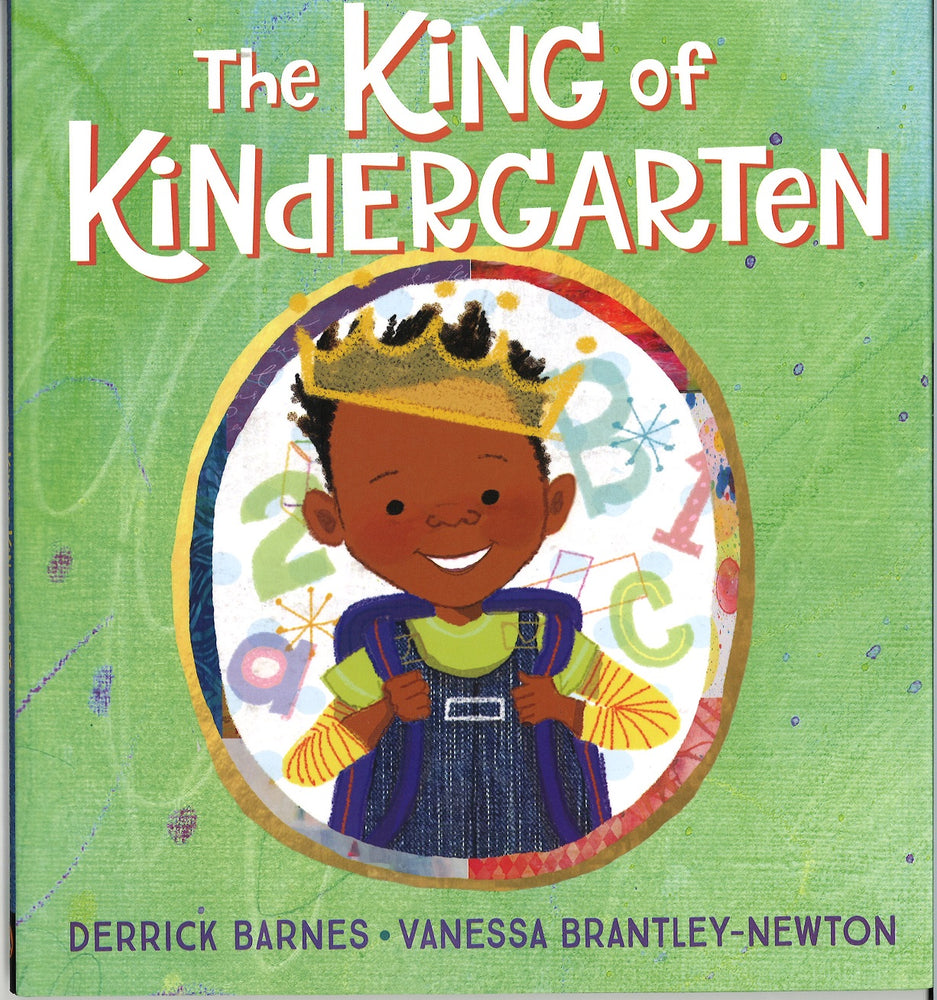 King of Kindergarten (The) by Derrick Barnes and Vanessa Brantley-Newton