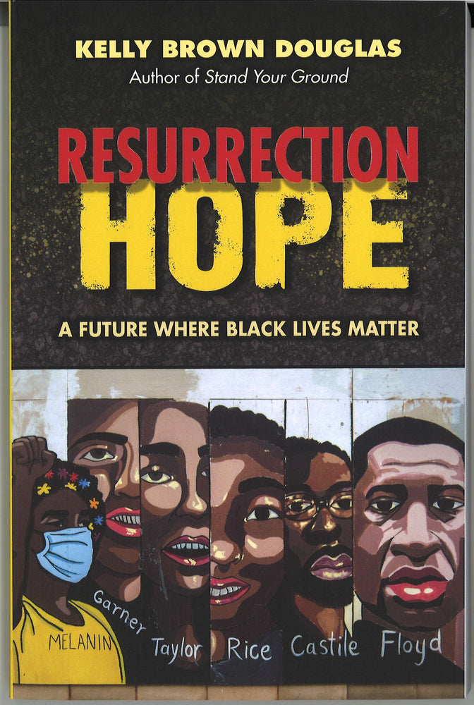 Resurrection Hope: A Future Where Black Lives Matter by Kelly Brown Douglas