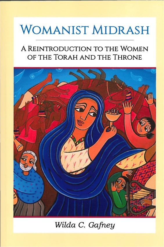 Womanist Midrash: A Reintroduction to the Women of the Torah and the Throne by Wilda C. Gafney