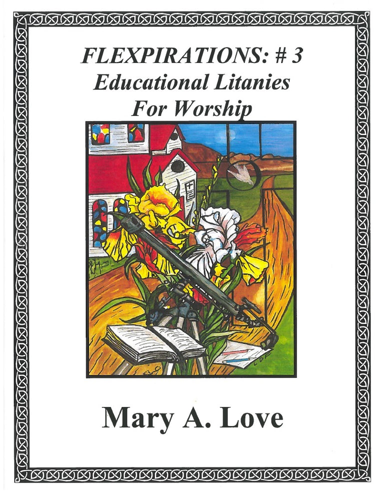 Flexpirations: #3 Educational Litanies for Worship by Mary A. Love